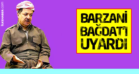 Barzani Bağdat'ı uyardı