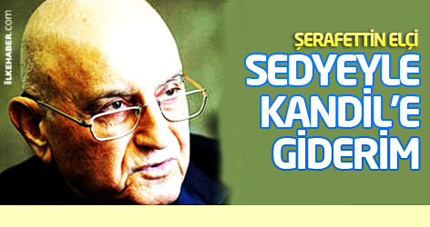 Şerafettin Elçi: Sedyeyle Kandil'e giderim