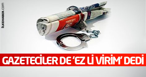 Gazeteciler de 'Ez li virim' dedi