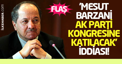 'Mesut Barzani Ak Parti kongresine katılacak' iddiası!