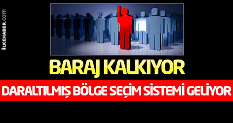 Baraj kalkıyor, daraltılmış bölge seçim sistemi geliyor