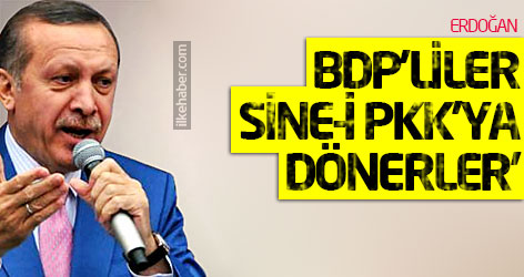 'BDP'liler sine-i PKK'ya dönerler'