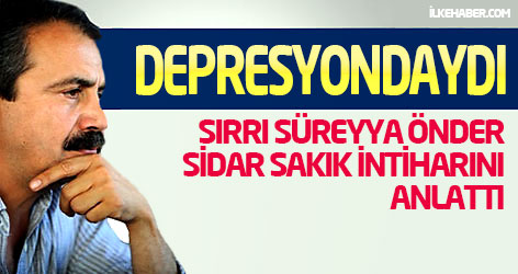 Sırrı Süreyya Önder: Sakık'ın oğlu depresyondaydı