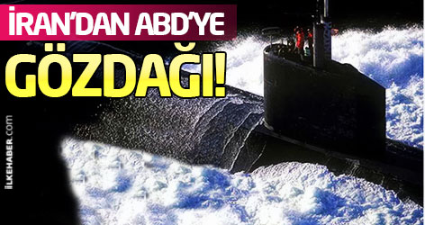İran'dan ABD'ye denizaltılı gözdağı!