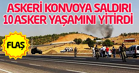 Askeri konvoya saldırı: 10 asker yaşamını yitirdi