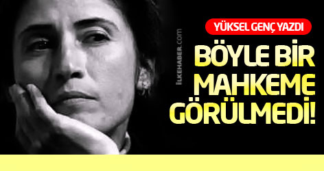 Böyle bir mahkeme görülmedi!