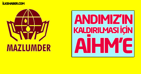 Mazlumder 'Andımız'ın kaldırılması için AİHM'e gidiyor