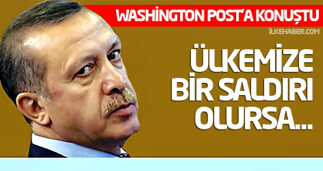 Erdoğan: Ülkemize bir saldırı olursa...