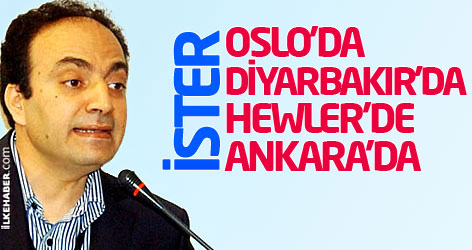 'İster Oslo’da, ister Diyarbakır’da, ister Hewler’de, ister Ankara’da...'