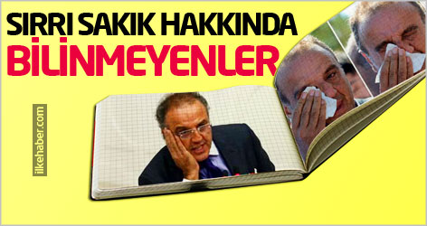 Sırrı Sakık hakkında bilinmeyenler...