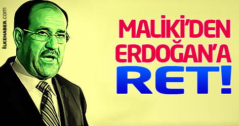Maliki'den Erdoğan'a ret!