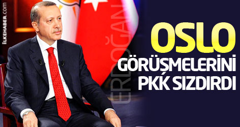 Erdoğan: Oslo görüşmelerini PKK sızdırdı