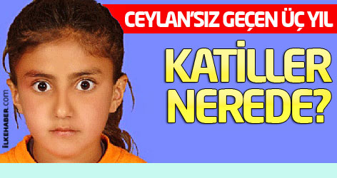 Ceylan gideli üç yıl oldu: Katiller nerede?