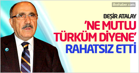 Beşir Atalay: 'Ne Mutlu Türküm Diyene' rahatsız etti