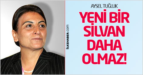 Aysel Tuğluk: Yeni bir Silvan daha olmaz!