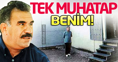 Öcalan: Tek muhatap benim!