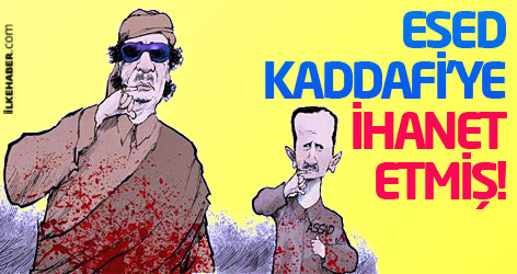 Esed, Kaddafi’ye ihanet etmiş!