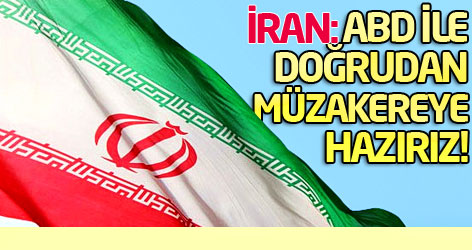 İran: ABD ile doğrudan müzakereye hazırız!