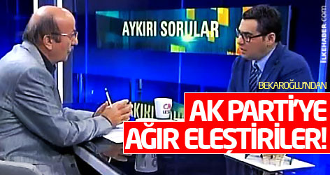Bekaroğlu'ndan AK Parti'ye ağır eleştiriler!