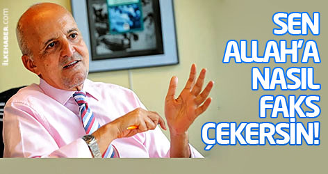 Sen Allah’a nasıl faks çekersin!