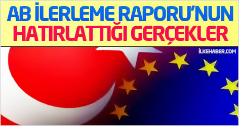 AB İlerleme Raporu gerçeği hatırlattı