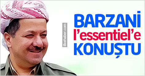 Barzani Fransız dergisi L'Essentiel'e konuştu