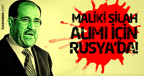 Maliki silah alımı için Rusya'da!