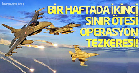 İkinci sınır ötesi operasyon tezkeresi!