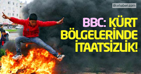BBC: Kürt bölgelerinde itaatsizlik!