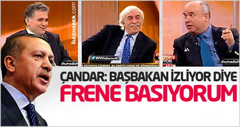 Cengiz Çandar: Başbakan izliyor diye frene basıyorum