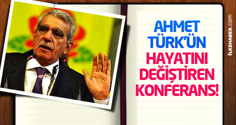 Ahmet Türk'ün hayatını değiştiren konferans!