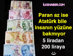 Paran az ise Atatürk bile yüzüne bakmıyor!