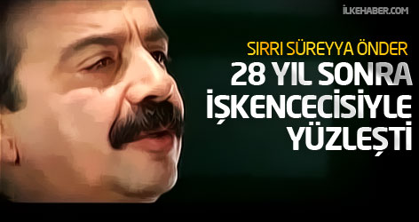 Sırrı Süreyya Önder, 28 yıl sonra işkencecisiyle yüzleşti