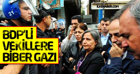 BDP'li vekillere biber gazı