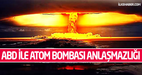 ABD ile atom bombası anlaşmazlığı