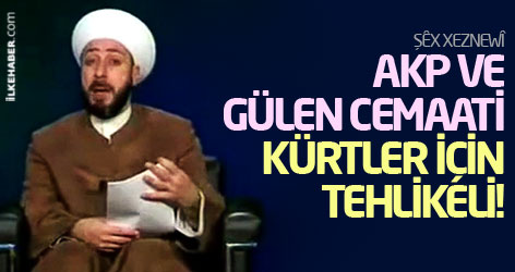 Şêx Xeznewî: AKP ve Gülen cemaati Kürtler için tehlikeli!