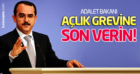 Adalet Bakanı: Açlık grevine son verin!