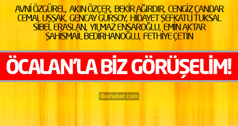 Diyalog ve Temas Grubu: Öcalan’la biz görüşelim!