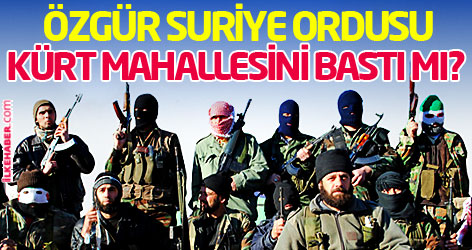 Özgür Suriye Ordusu Kürt mahallesini bastı iddiası