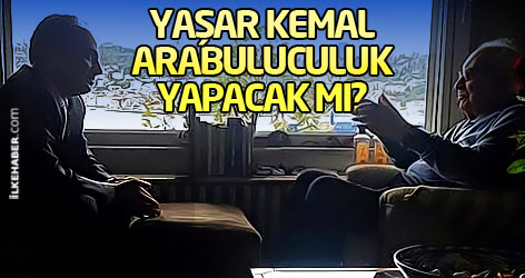 Yaşar Kemal arabuluculuk yapacak mı?