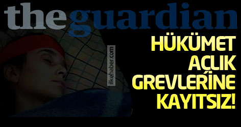 Guardian: Hükümet açlık grevlerine kayıtsız!