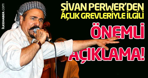 Şivan Perwer'den açlık grevleriyle ilgili önemli açıklama!