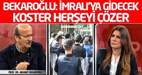 Bekaroğlu: İmralı'ya gidecek koster herşeyi çözer