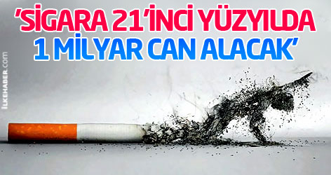 'Sigara 21'inci yüzyılda 1 milyar can alacak'
