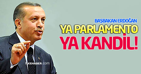 Erdoğan: Ya parlamento ya Kandil!