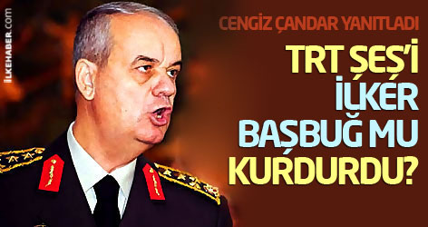TRT Şeş'i İlker Başbuğ mu kurdurdu?