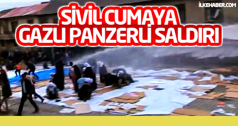 Sivil cumaya gazlı panzerli saldırı