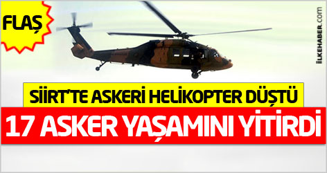 Flaş Siirt'te askeri helikopter düştü: 17 asker yaşamını yitirdi