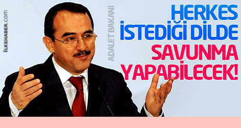 Adalet Bakanı: Herkes istediği dilde savunma yapabilecek!