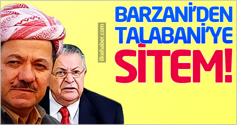 Barzani'den Talabani'ye sitem!